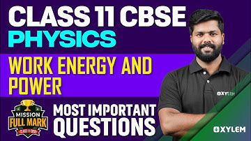 Class 11 CBSE - Physics - Work Energy and Power - Most Important Questions | Xylem CBSE 11 & 12