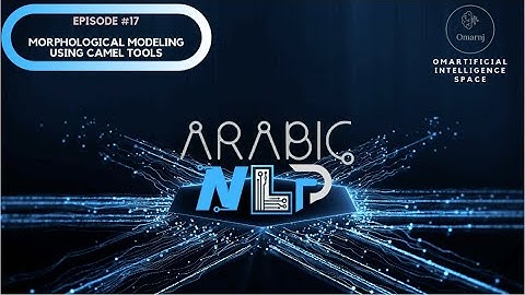 Arabic NLP Series | Episode 17: Exploring Arabic Morphology with CAMeL Tools