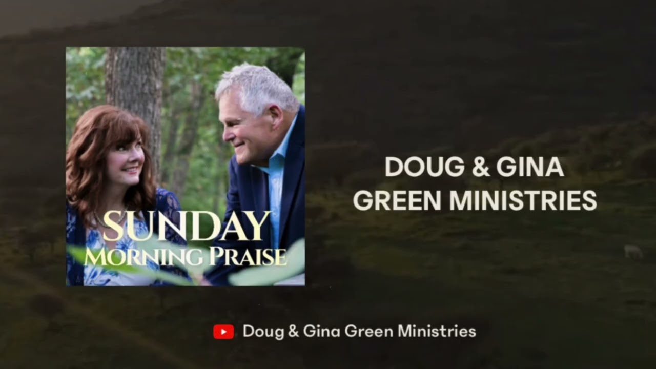 Sunday Morning Praise | Doug & Gina Green