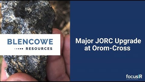 Blencowe Resources: Major JORC Upgrade at Orom-Cross