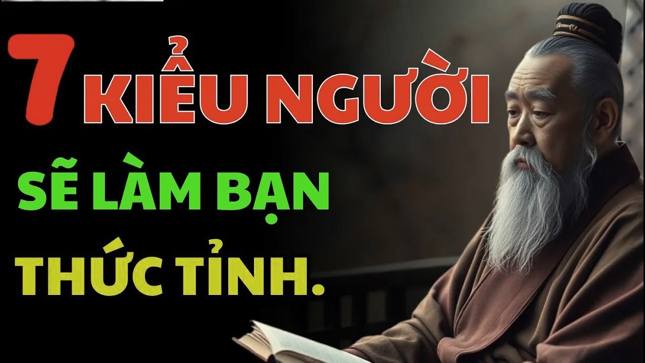 Cổ Nhân Dạy 7 LOẠI NGƯỜI NÀY Hãy Tránh Xa Để Có Cuộc Sống Bình An