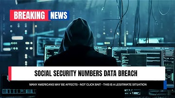 Social Security Numbers Data Breach - What you need to know