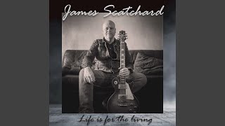Video thumbnail of "James Scatchard - Life is for the Living (Mastered Version)"