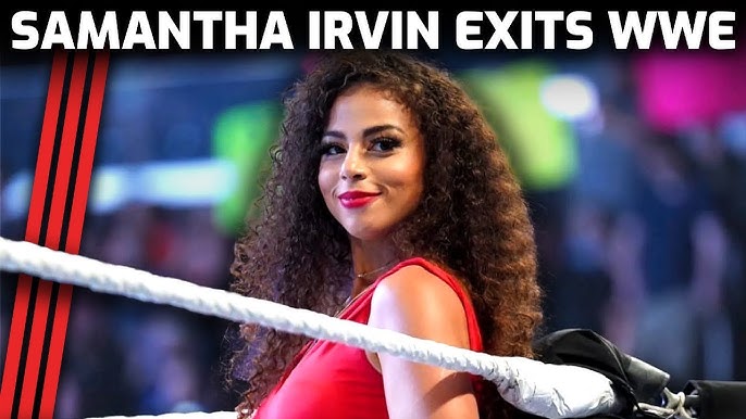 Thoughts on Samantha Irvin's Sudden WWE Exit