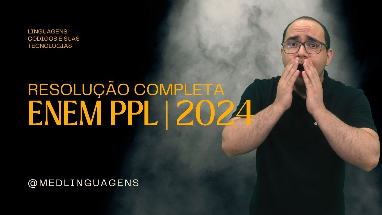 LINGUAGENS - RESOLUÇÃO ENEM PPL 2024 COMPLETO