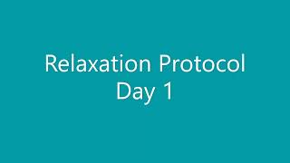 Day 1  Relaxation Protocol