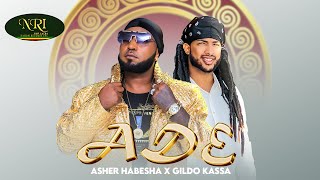 Asher Habesha X Gildo Kassa - ADE - New Ethiopian Music 2024 (Official Video)