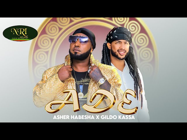 Asher Habesha X Gildo Kassa - ADE - New Ethiopian Music 2024 (Official Video) class=