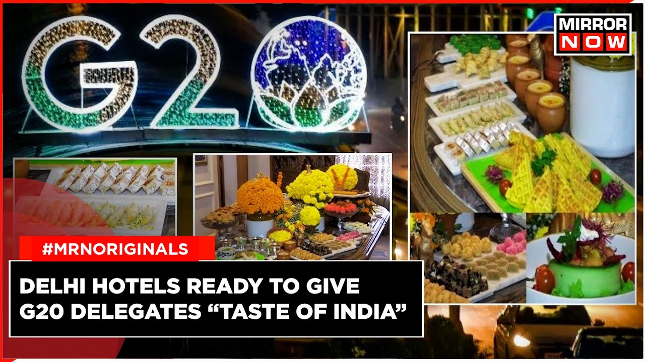 G20 Summit 2023: Luxury Delhi Hotels Prepares ‘Special Menu’ for Foreign Delegates | G20 India