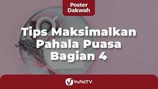 Tips Maksimalkan Pahala Puasa Bagian 4 - Poster Dakwah Yufid TV