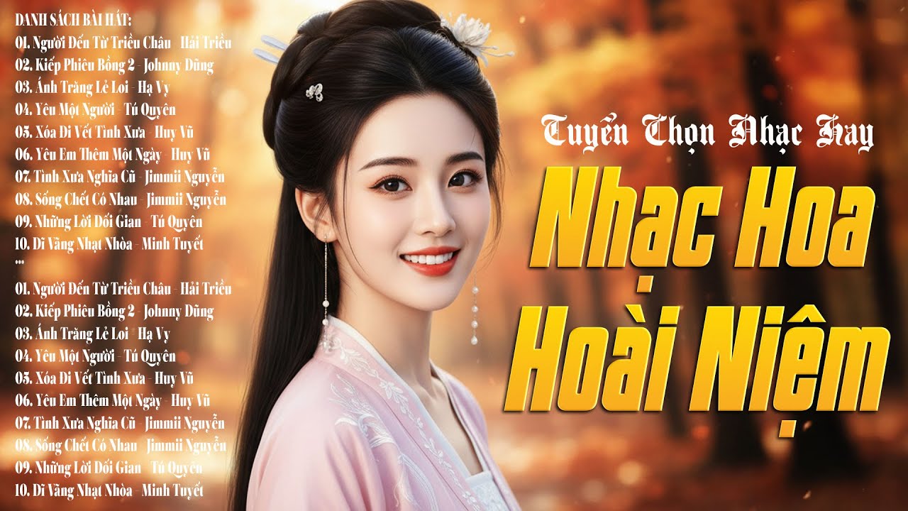 Nhạc Hoa Lời Việt 8X9X Hay Nhất Mọi Thời Đại Hoài Niệm Một Thời - Người Đến Từ Triều Châu