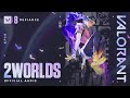 2worlds  madge x valorant  official audio