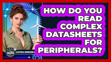 How Do You Read Complex Datasheets For Peripherals? - Electrical Engineering Essentials