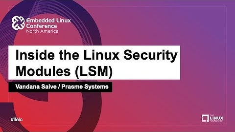 Inside the Linux Security Modules (LSM) - Vandana Salve, Prasme Systems