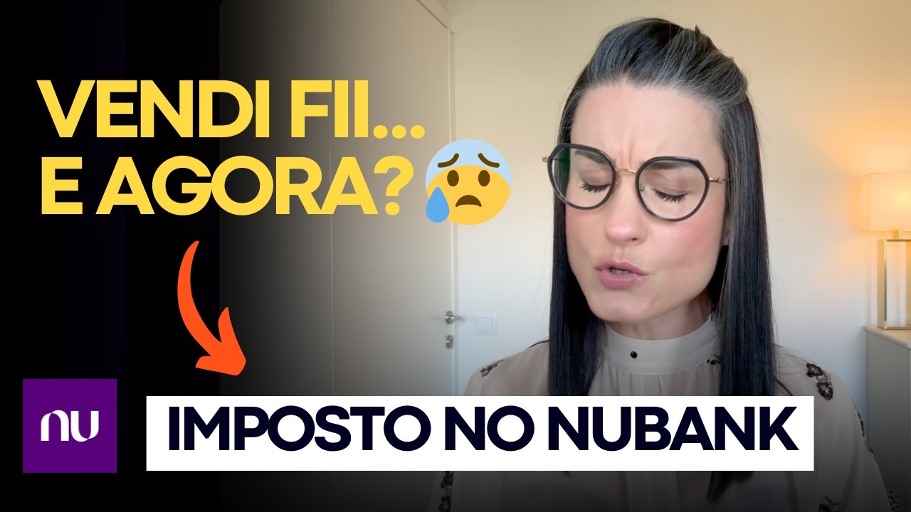 Vendeu Fundos Imobiliários? Veja Como Pagar o Imposto Certo no Nubank (Antes da Multa)