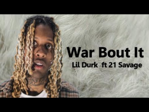 Watch Lil Durk - War Bout It ft 21 Savage (Lyrics) on YouTube Watch Lil Durk - War Bout It ft 21 Savage (Lyrics) on YouTube