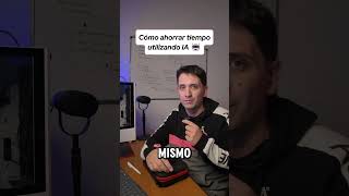 Cómo ahorrar tiempo utilizando IA 🤖