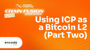 ICP Chain Fusion Hackathon - Bitcoin Edition: Using ICP as a Bitcoin L2 (Part Two)