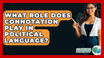 What Role Does Connotation Play In Political Language? - The Language Library