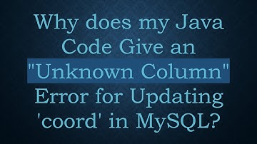 Why does my Java Code Give an "Unknown Column" Error for Updating 