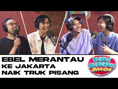 BBB : EBEL KE JAKARTA NAIK TRUCK PISANG
