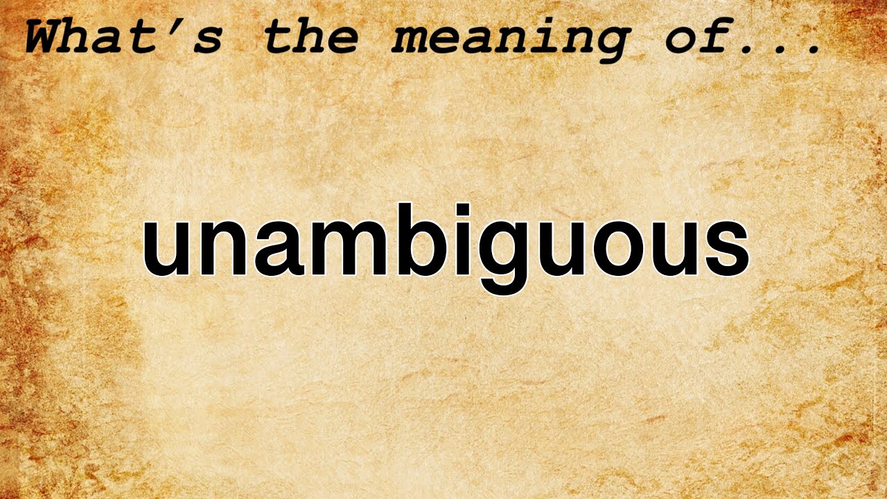 Unambiguous Meaning Definition Of Unambiguous YouTube Unambiguous Meaning Definition Of Unambiguous YouTube