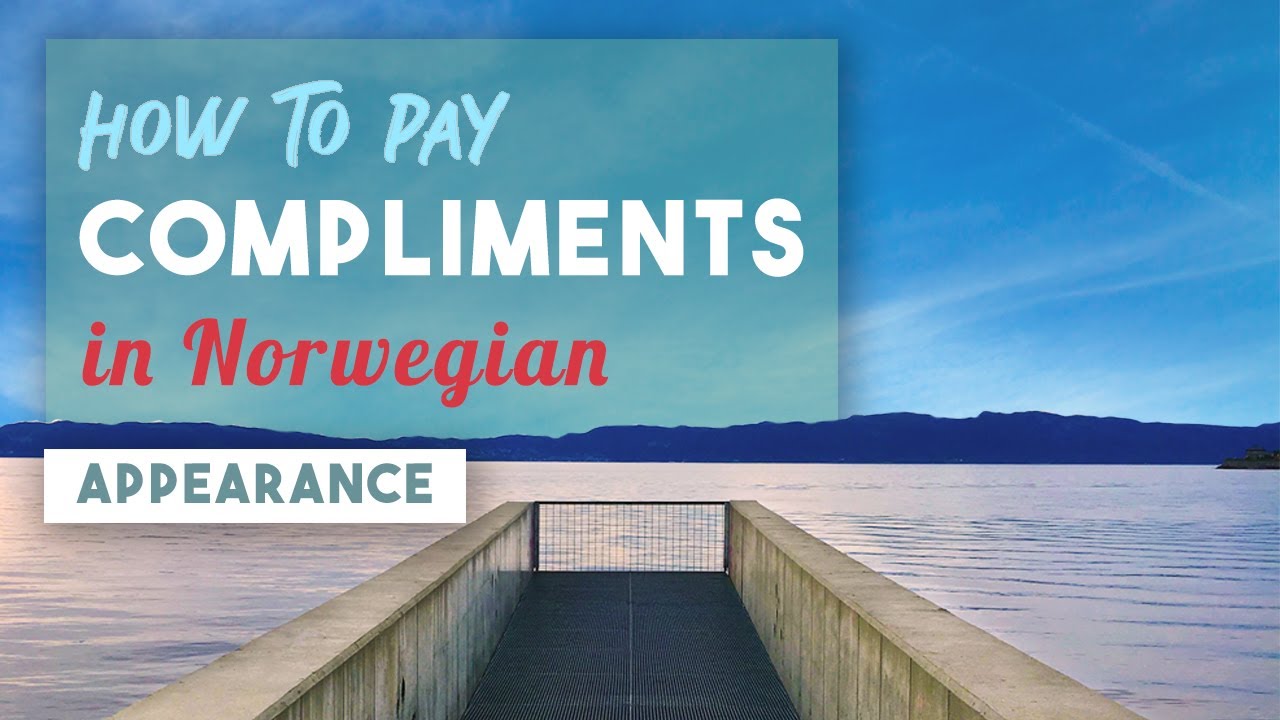 How to compliment in Norwegian - Appearance | NWOTD