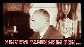 Atatürk Kimseyi Tanımadım Ben.