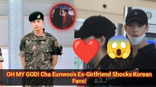 OH MY GOD! Cha Eunwoo's Ex-Girlfriend Shocks Korean Fans! 😱😱