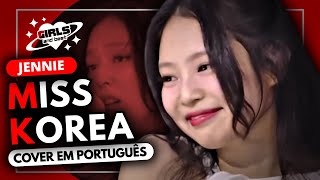 JENNIE - MISS KOREA (COVER EM PORTUGUÊS)