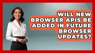 Will New Browser APIs Be Added in Future Browser Updates? | JavaScript Toolkit News