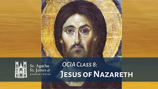 OCIA Lesson 8: Jesus of Nazareth