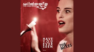 Have You Ever Seen... ? (WILDCAFE Rework) (WILDCAFE Rework)