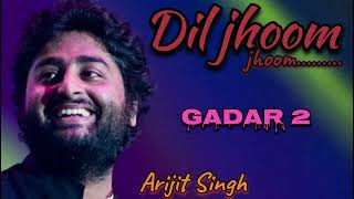 Dil Jhoom Gadar 2 Arijit SinghSunny Deol, Utkarsh Sharma, Simratt K Mithoon, Sayeed Quadri