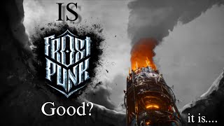 Frostpunk Is Pretty Good...