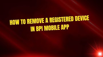 How to Remove a Registered Device in BPI Mobile App