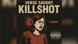 Verse Savant - Killshot (Diss Track) [Explicit] [2025]