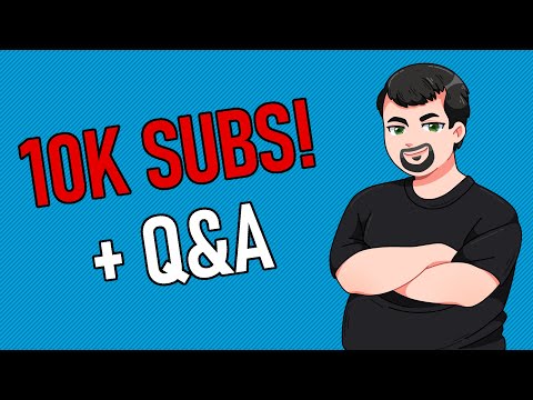 10K SUBSCRIBERS! + I'm Doing a Q&A, Ask Your Questions!