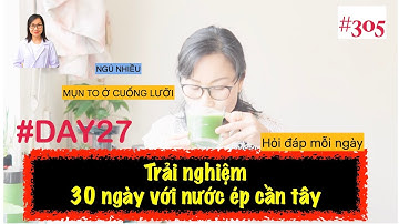 #305. Ngày thứ 27- Uống nước ép cần tây lúc bụng đói buổi sáng| Trải nghiệm