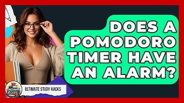 Does A Pomodoro Timer Have An Alarm? - Ultimate Study Hacks