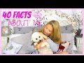 40 FACTS ABOUT ME!