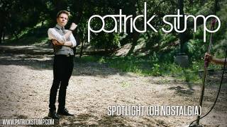 Patrick Stump - "Spotlight (Oh Nostalgia)"