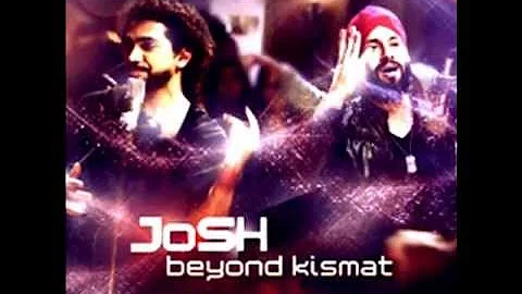 Josh Beyond Kismat - O Kurieh