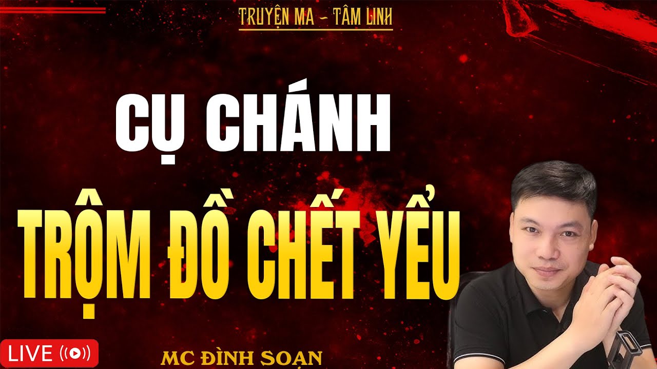 CỤ CHÁNH TRỘM ĐỒ CHẾT YỂU | Truyện Ma Kinh Dị - Tuyển Tập Truyện Ma Đình Soạn Hay Nhất 2025