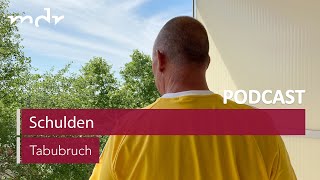 Schulden: "Es wurde einfach immer mehr, mehr, mehr!" | Podcast Tabubruch | MDR