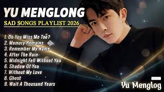 Yu Menglong – Do You Miss Me Too (Sad Songs Playlist 2026) ~EverHits Cover #yumenglong #fyp9