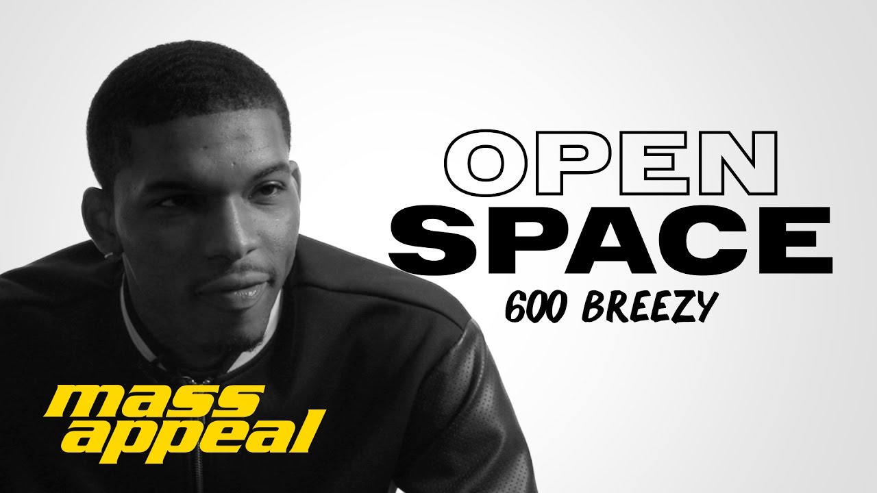 Open Space: 600 Breezy | Mass Appeal - YouTube