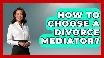 How To Choose A Divorce Mediator? - Get Divorce Answers