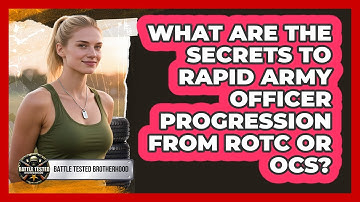 What Are The Secrets To Rapid Army Officer Progression From ROTC Or OCS? - Battle Tested Brotherhood