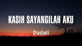 Dadali - Kasih Sayangilah Aku || Lirik
